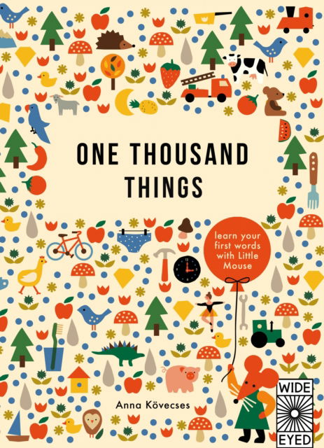One Thousand Things: Learn your first words with Little Mouse - Learn with Little Mouse - Anna Kovecses - Bøker - Quarto Publishing PLC - 9780711297715 - 2. januar 2025
