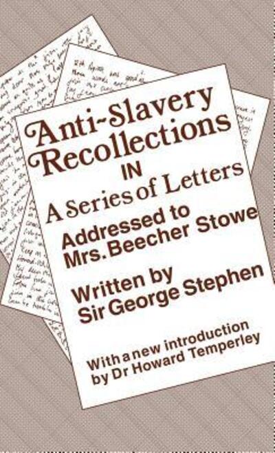 Cover for George Stephen · Anti-Slavery Recollection Cb: In a Series of Letters, Addressed to Mrs. Beecher Stowe (Hardcover Book) [New Ed of 1854 edition] (1971)
