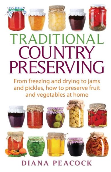 Cover for Diana Peacock · Traditional Country Preserving: From freezing and drying to jams and pickles, how to preserve fruit and vegetables at home (Paperback Book) (2014)