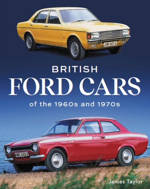 Cover for James Taylor · British Ford Cars of the 1960s and 1970s (Gebundenes Buch) (2022)