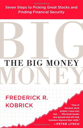 Cover for Frederick R. Kobrick · The Big Money: Seven Steps to Picking Great Stocks and Finding Financial Security (Paperback Book) (2007)