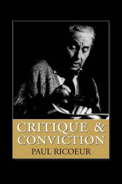 Cover for Ricoeur, Paul (Professor Emeritus at the University of Paris X and at the University of Chicago) · Critique and Conviction: Conversations with Francois Azouvi and Marc de Launay (Gebundenes Buch) (1997)