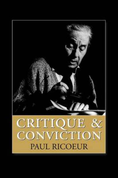 Cover for Ricoeur, Paul (Professor Emeritus at the University of Paris X and at the University of Chicago) · Critique and Conviction: Conversations with Francois Azouvi and Marc de Launay (Hardcover Book) (1997)