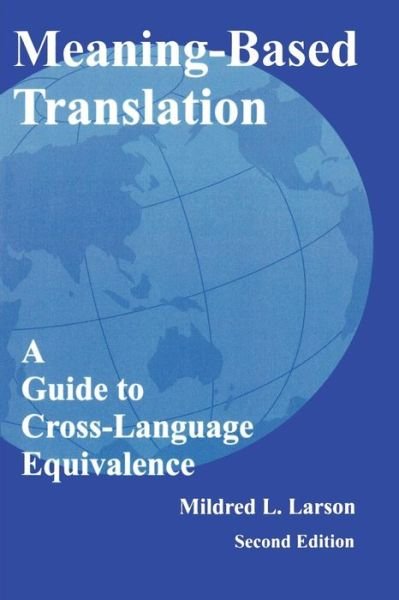 Cover for Mildred L. Larson · Meaning-Based Translation: A Guide to Cross-Language Equivalence (Paperback Book) [Second edition] (1997)