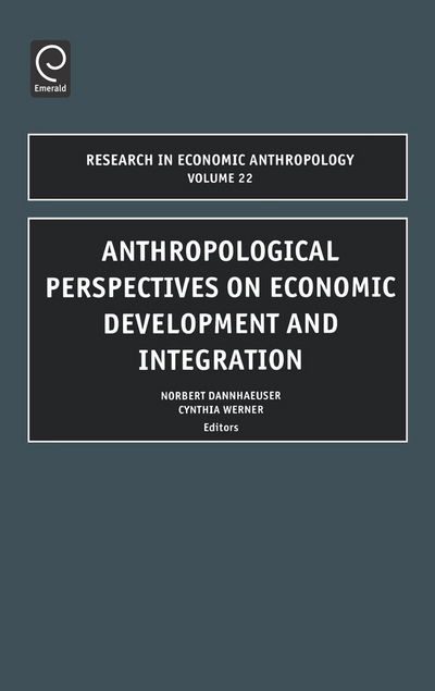 Cover for N Dannhaeuser · Anthropological Perspectives on Economic Development and Integration - Research in Economic Anthropology (Hardcover Book) (2003)
