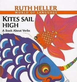 Cover for Ruth Heller · Kites Sail High: a Book About Verbs (World of Language (Prebound)) (Hardcover Book) (1998)