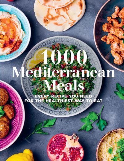 Cover for Editors of Chartwell Books · 1000 Mediterranean Meals: Every Recipe You Need for the Healthiest Way to Eat - 1000 Meals (Hardcover Book) (2021)