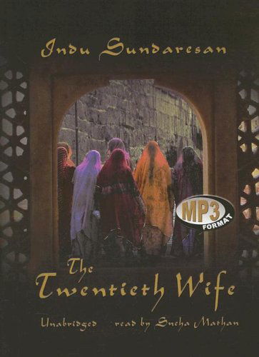 Cover for Indu Sundaresan · Twentieth Wife: Library Edition (Audiobook (CD)) [Mp3 Una edition] (2006)