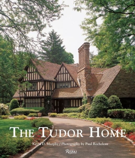The Tudor Home - Kevin Murphy - Books - Rizzoli International Publications - 9780789335715 - October 9, 2018