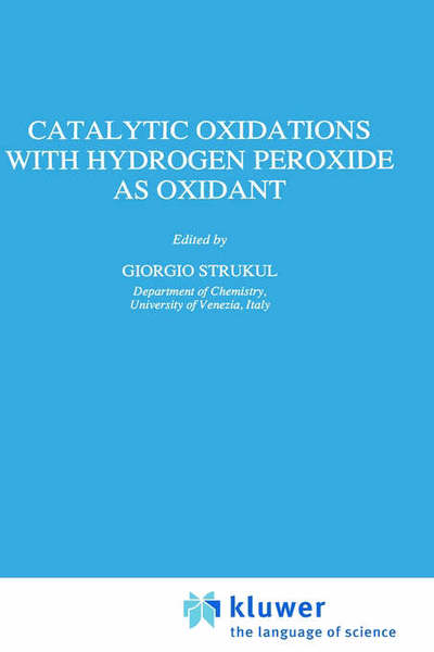 Giorgio Strukul · Catalytic Oxidations with Hydrogen Peroxide as Oxidant - Catalysis by Metal Complexes (Hardcover Book) [1993 edition] (1992)