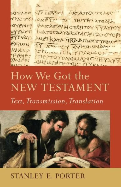Cover for Stanley E. Porter · How We Got the New Testament – Text, Transmission, Translation (Paperback Book) (2013)