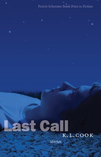 Cover for K. L. Cook · Last Call: Stories - The Raz / Shumaker Prairie Schooner Book Prize in Fiction (Paperback Book) [Reprint edition] (2013)