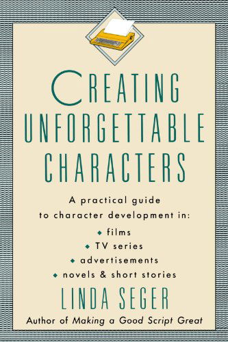 Cover for Linda Seger · Creating Unforgettable Characters: Practical Guide to Character Development in Films, TV Series, Advertisements, Novels and Short Stories (Paperback Book) [1st edition] (1990)