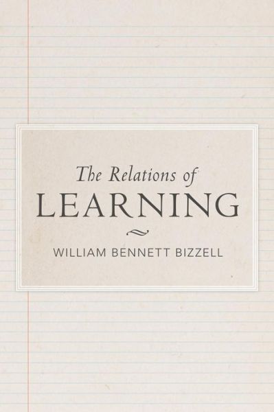 Cover for William B Bizzell · The Relations of Learning: A Series of Addresses on University Education in a Changing World (Paperback Book) (2016)