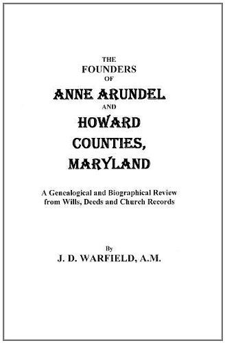 The Founders of Anne Arundel and Howard Counties, Maryland. a Genealogical and Biographical Review from Wills, Deeds, and Church Records - J. D. Warfield - Books - Regional Publishing Co - 9780806379715 - December 12, 2011