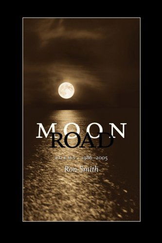 Cover for Ron Smith · Moon Road: Poems, 1986-2005 - Southern Messenger Poets (Pocketbok) (2007)