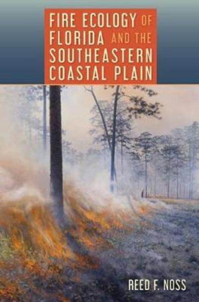 Cover for Reed F. Noss · Fire Ecology of Florida and the Southeastern Coastal Plain (Gebundenes Buch) (2018)