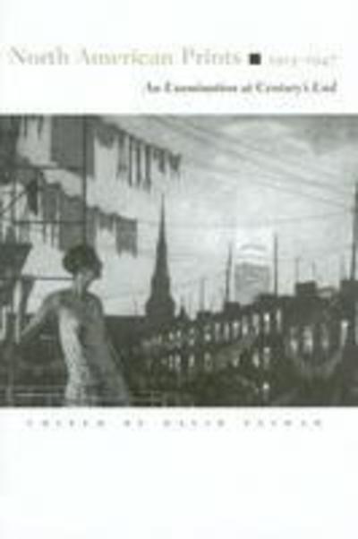Cover for David Tatham · North American Prints, 1913-1947: An Examination at Century’s End (Hardcover Book) (2006)