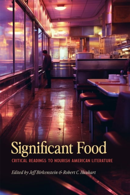Cover for Ericka Birkenstein · Significant Food: Critical Readings to Nourish American Literature (Paperback Book) (2024)