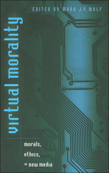 Cover for Mark J P Wolf · Virtual Morality: Morals, Ethics, + New Media - Digital Formations (Paperback Book) (2003)