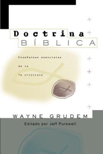 Cover for Wayne A Grudem · Doctrina Biblica: Ensenanzas esenciales de la Fe cristiana (Pocketbok) (2018)