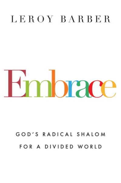 Cover for Leroy Barber · Embrace – God's Radical Shalom for a Divided World (Paperback Bog) (2016)