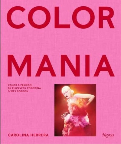 Cover for Wes Gordon · Carolina Herrera: ColormaniaColor and Fashion (Gebundenes Buch) (2023)