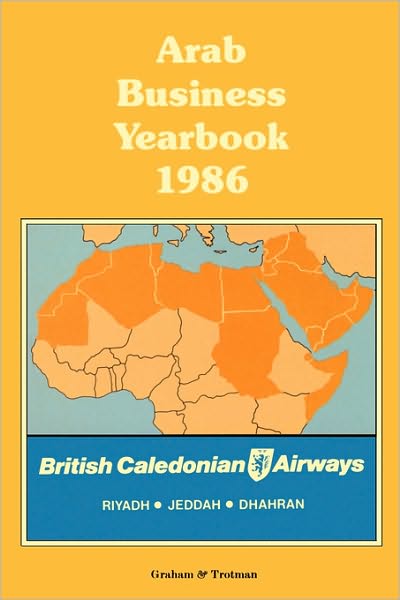Cover for Graham &amp; Trotman Ltd, &amp; Trotman Ltd · Arab Business Yearbook 1986 - Arab Business Yearbook (Hardcover Book) [6th 1986 edition] (1986)