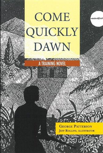 Cover for George Patterson · Come Quickly Dawn: a Training Novel (Paperback Book) (2012)