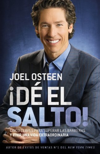 Cover for Joel Osteen · !DE EL SALTO!: Cinco Claves para Superar las Barreras y Vivir una Vida Extraordinaria (Paperback Book) [Spanish edition] (2013)