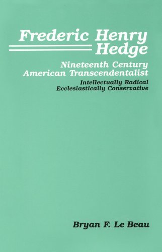 Cover for Bryan F LeBeau · Frederic Henry Hedge, Nineteenth Century American Transcendentalist: Intellectually Radical, Ecclesiastically Conservative (Paperback Book) (2004)
