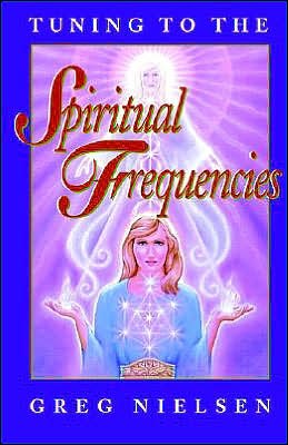 Cover for Greg Nielsen · Tuning to the Spiritual Frequencies (Paperback Book) [1st Quality Pbk. Ed edition] (2004)