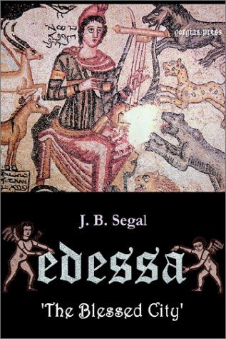 Edessa 'the Blessed City' - J.B. Segal - Books - Gorgias Press - 9780971309715 - December 1, 2001