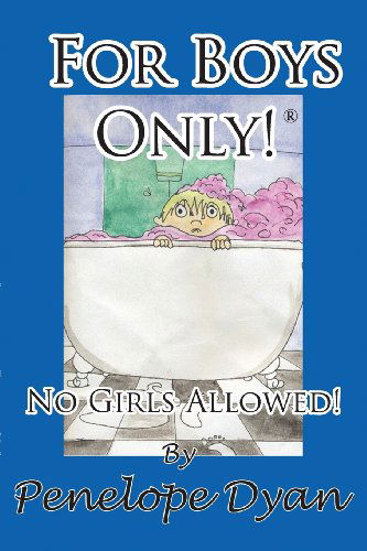 Cover for Penelope Dyan · For Boys Only!  No Girls Allowed! (Taschenbuch) (2005)