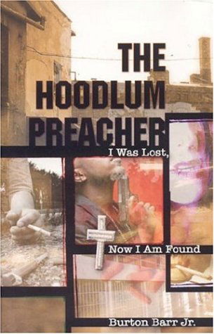 Cover for Burton Barr Jr. · The Hoodlum Preacher: I Was Lost, Now I Am Found (Paperback Book) (2006)