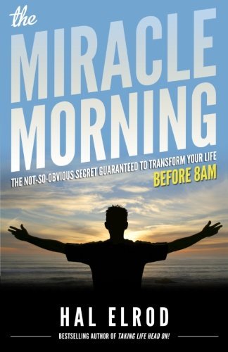 Cover for Hal Elrod · The Miracle Morning: the Not-so-obvious Secret Guaranteed to Transform Your Life (Before 8am) (Paperback Book) (2012)