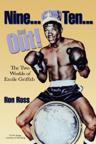 Nine Ten and Out! the Two Worlds of Emile Griffith - Ron Ross - Książki - DiBella Entertainment - 9780979994715 - 27 lutego 2008