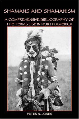 Cover for Peter N Jones · Shamans and Shamanism: A Comprehensive Bibliography of the Terms Use in North America (Paperback Book) (2008)