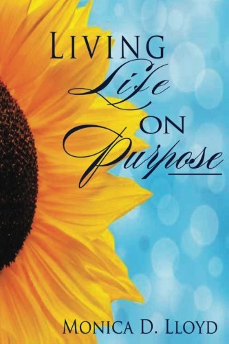 Cover for Monica D Lloyd · Living Life on Purpose (Paperback Book) (2013)