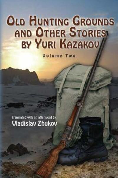 Cover for Yuri Kazakov · Old Hunting Grounds and Other Stories by Yuri Kazakov - Old Hunting Grounds and Other Stories by Yuri Kazakov (Paperback Book) (2014)