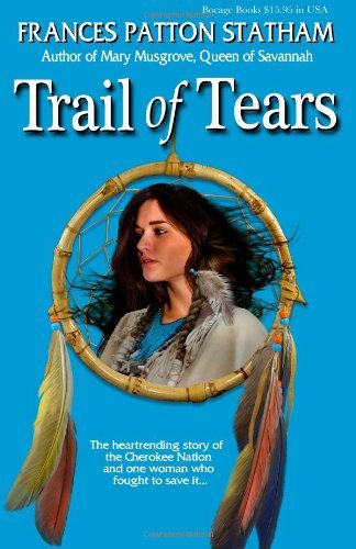 Trail of Tears - Frances Patton Statham - Bücher - Bocage Books - 9780989500715 - 19. Oktober 2013