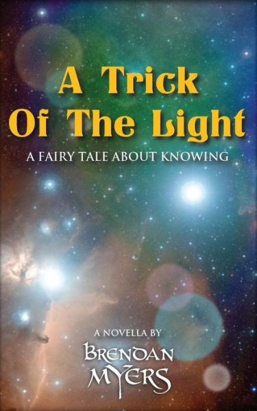 Cover for Brendan Myers · A Trick of the Light: a Fairy Tale About Knowing (Paperback Book) (2014)