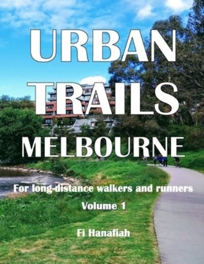 Cover for Fi Hanafiah · Urban Trails Melbourne: For long-distance walkers and runners (Paperback Bog) (2020)
