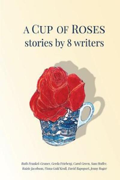 Cover for Fiona Gold Kroll · A Cup of Roses, Stories by 8 Writers (Paperback Book) (2016)