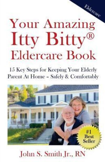 Cover for John S Smith Jr · Your Amazing Itty Bitty Eldercare Book (Paperback Book) (2017)