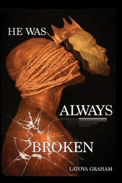 Cover for Latoya N Graham · He Was Always Broken (Paperback Book) (2021)