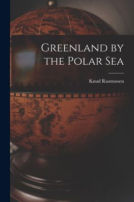 Cover for Knud Rasmussen · Greenland by the Polar Sea (Book) (2022)