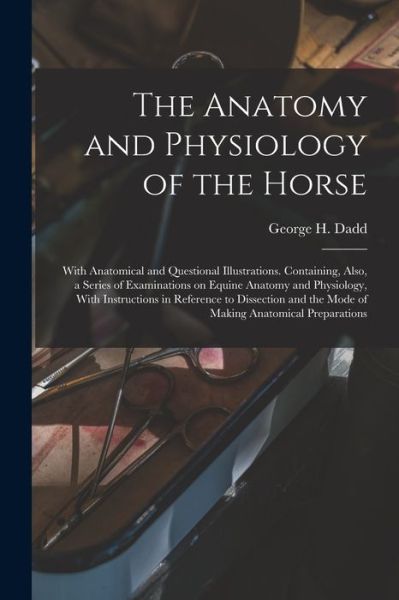 Cover for George H. Dadd · Anatomy and Physiology of the Horse (Book) (2022)