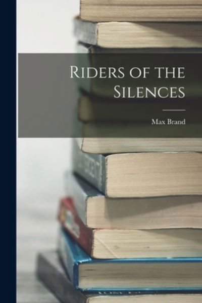 Cover for Max Brand · Riders of the Silences (Buch) (2022)