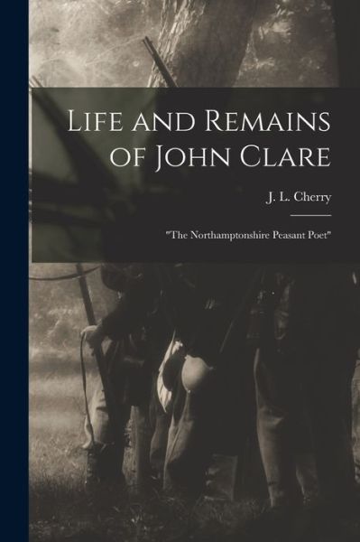 Cover for J. L. Cherry · Life and Remains of John Clare (Bok) (2022)